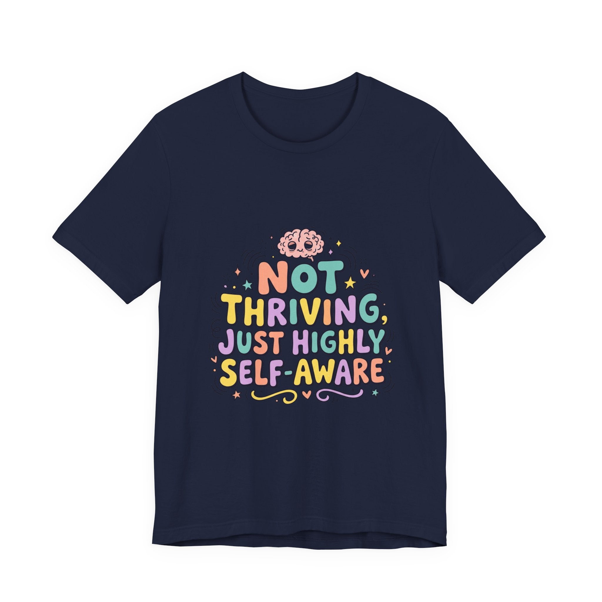 Not Thriving Just Highly Self-Aware Tee | mental health humor, vibes in shambles