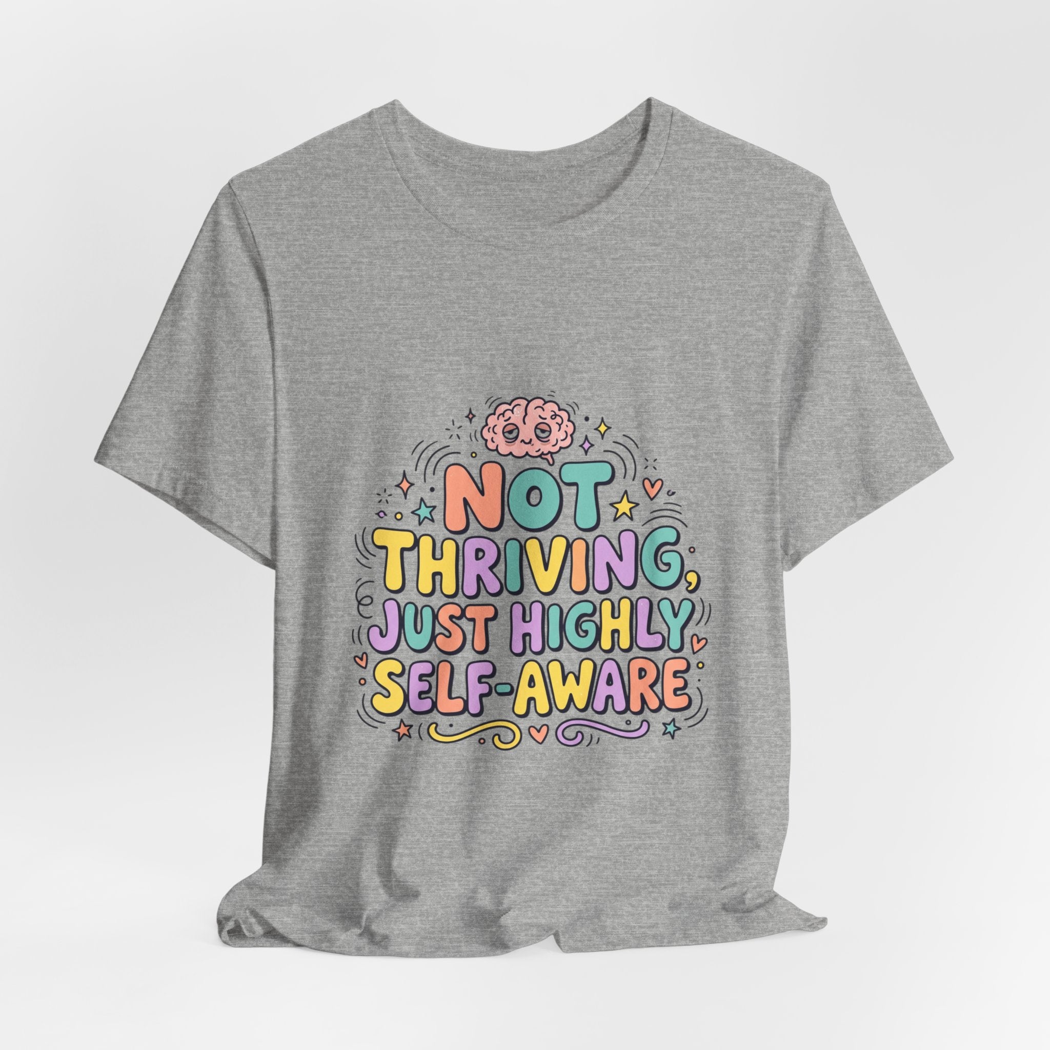 Not Thriving Just Highly Self-Aware Tee | mental health humor, vibes in shambles