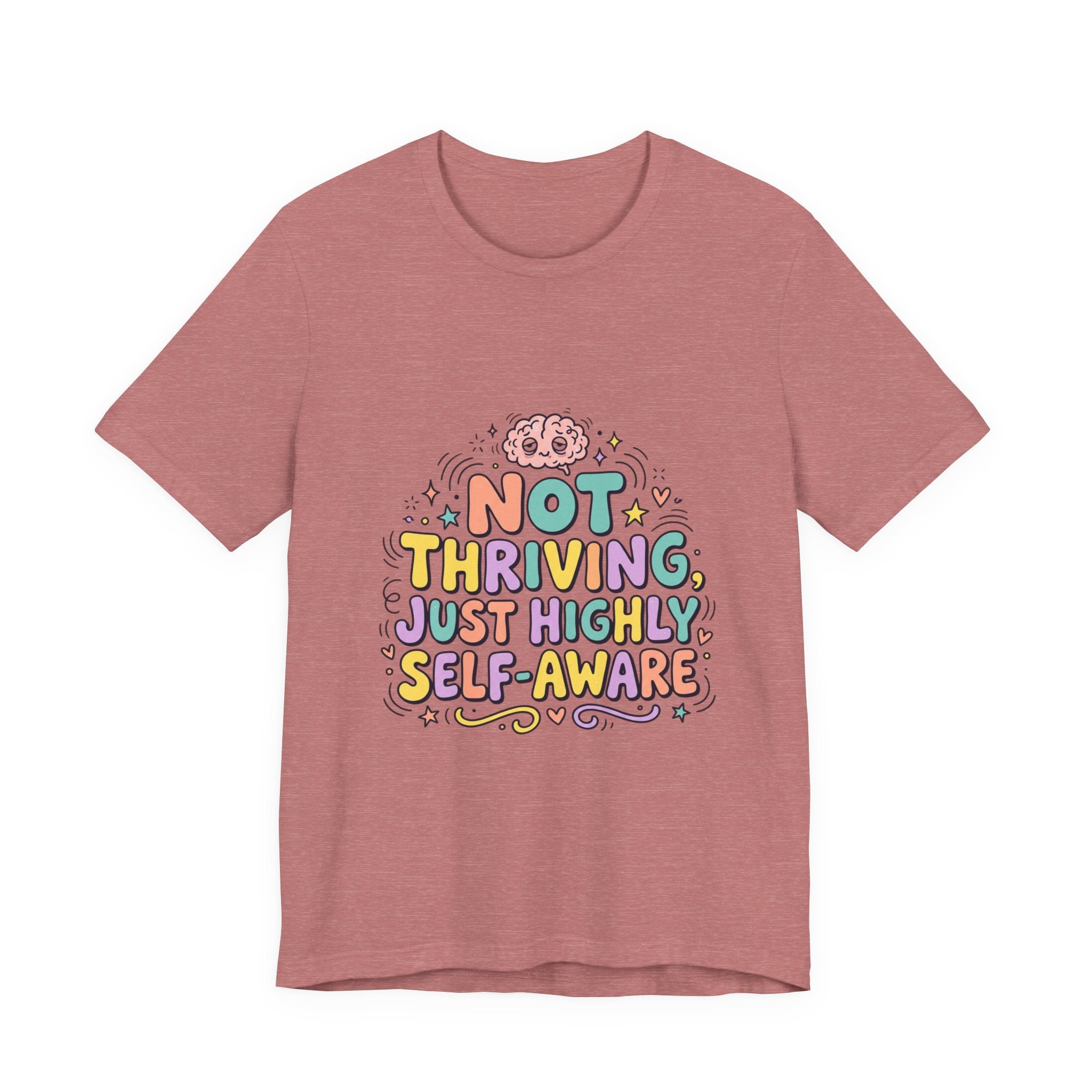 Not Thriving Just Highly Self-Aware Tee | mental health humor, vibes in shambles