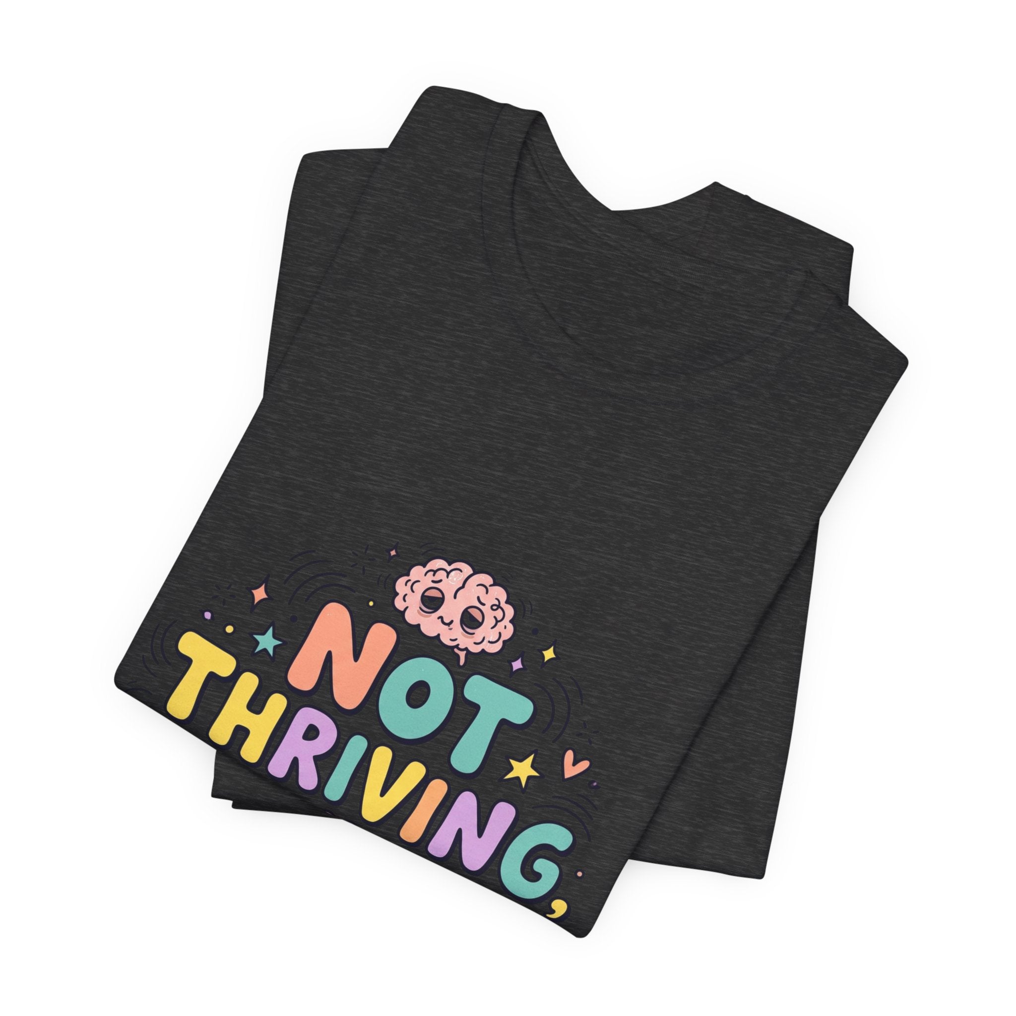 Not Thriving Just Highly Self-Aware Tee | mental health humor, vibes in shambles