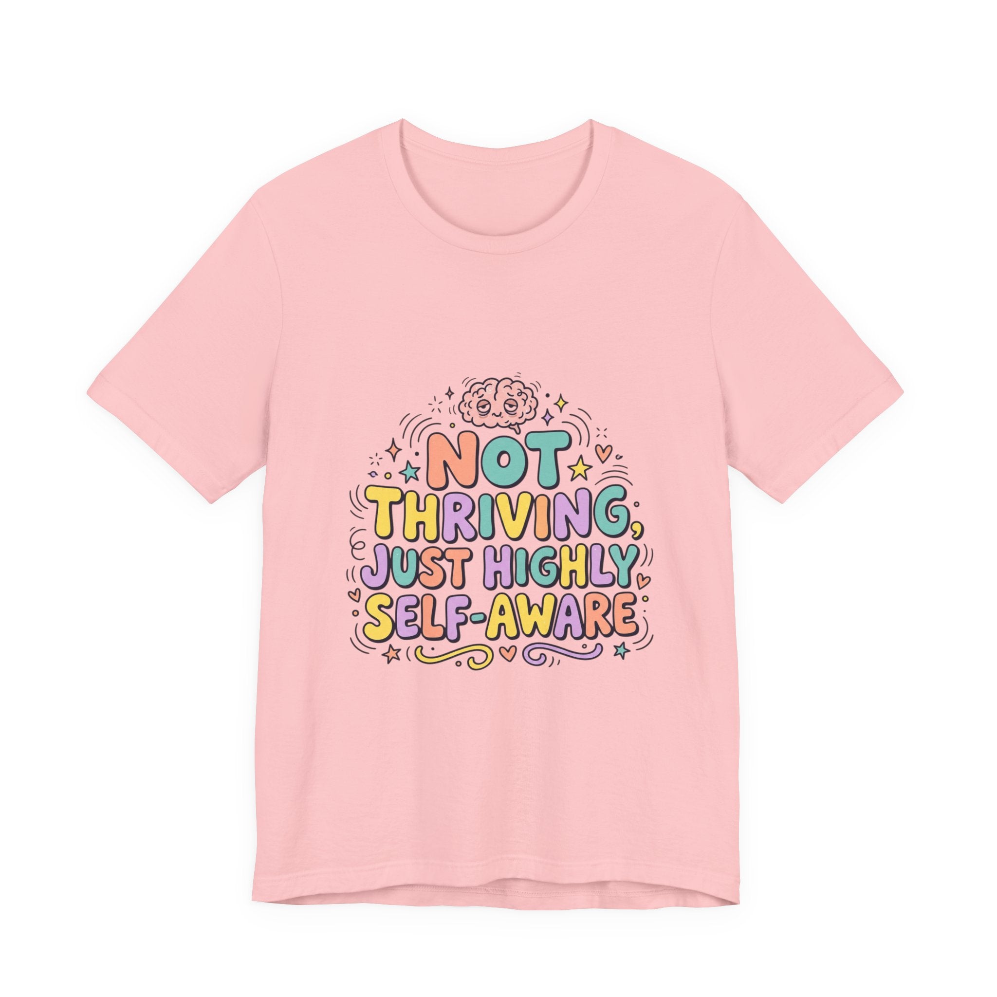Not Thriving Just Highly Self-Aware Tee | mental health humor, vibes in shambles