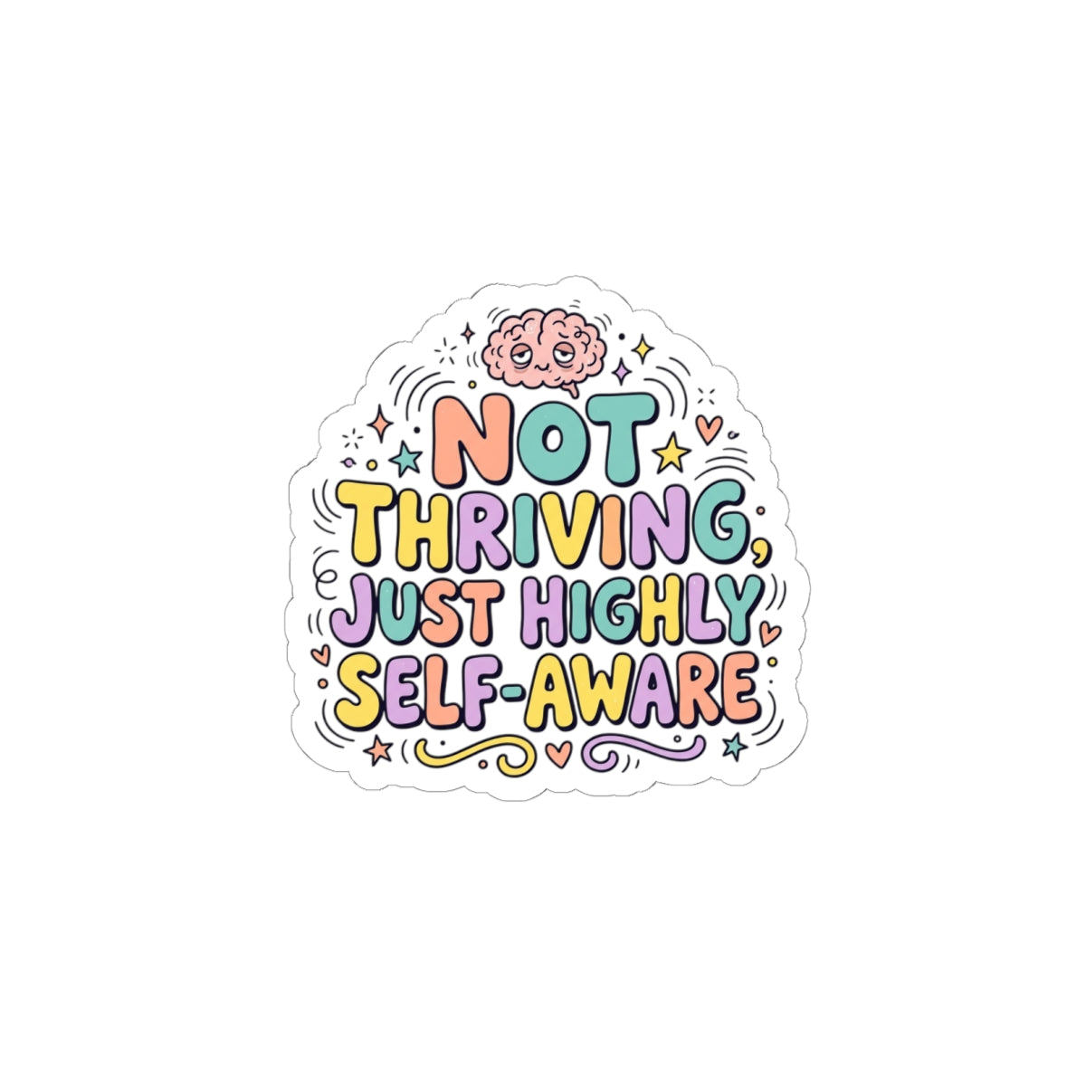Not Thriving Just Highly Self-Aware Kiss-Cut Stickers | mental health humor, retro wavy text