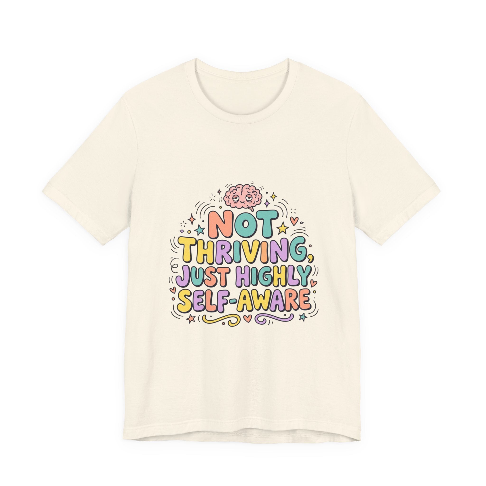 Not Thriving Just Highly Self-Aware Tee | mental health humor, vibes in shambles