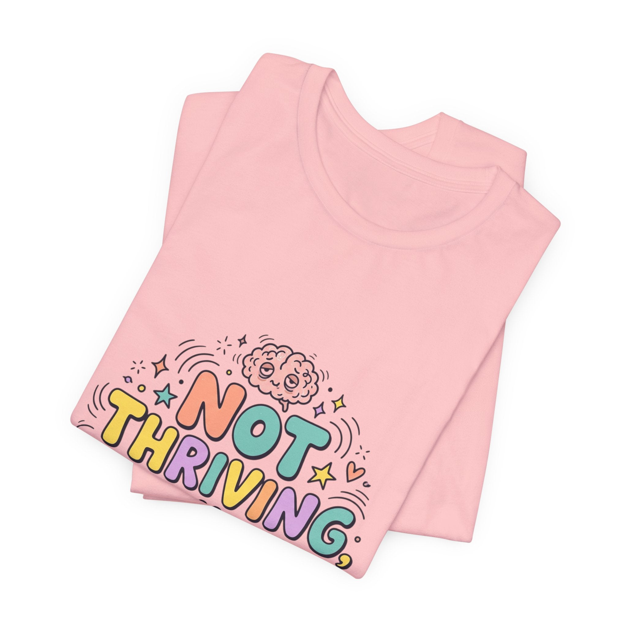 Not Thriving Just Highly Self-Aware Tee | mental health humor, vibes in shambles