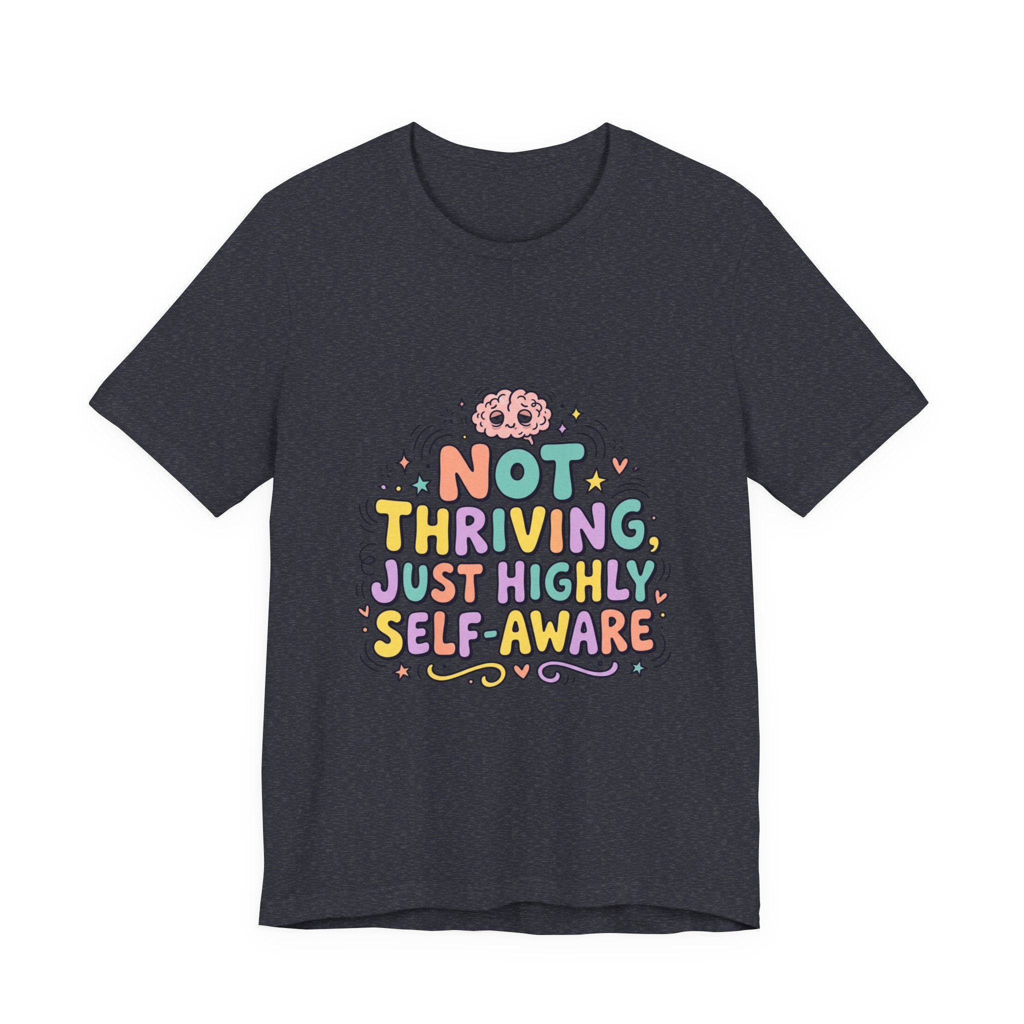 Not Thriving Just Highly Self-Aware Tee | mental health humor, vibes in shambles