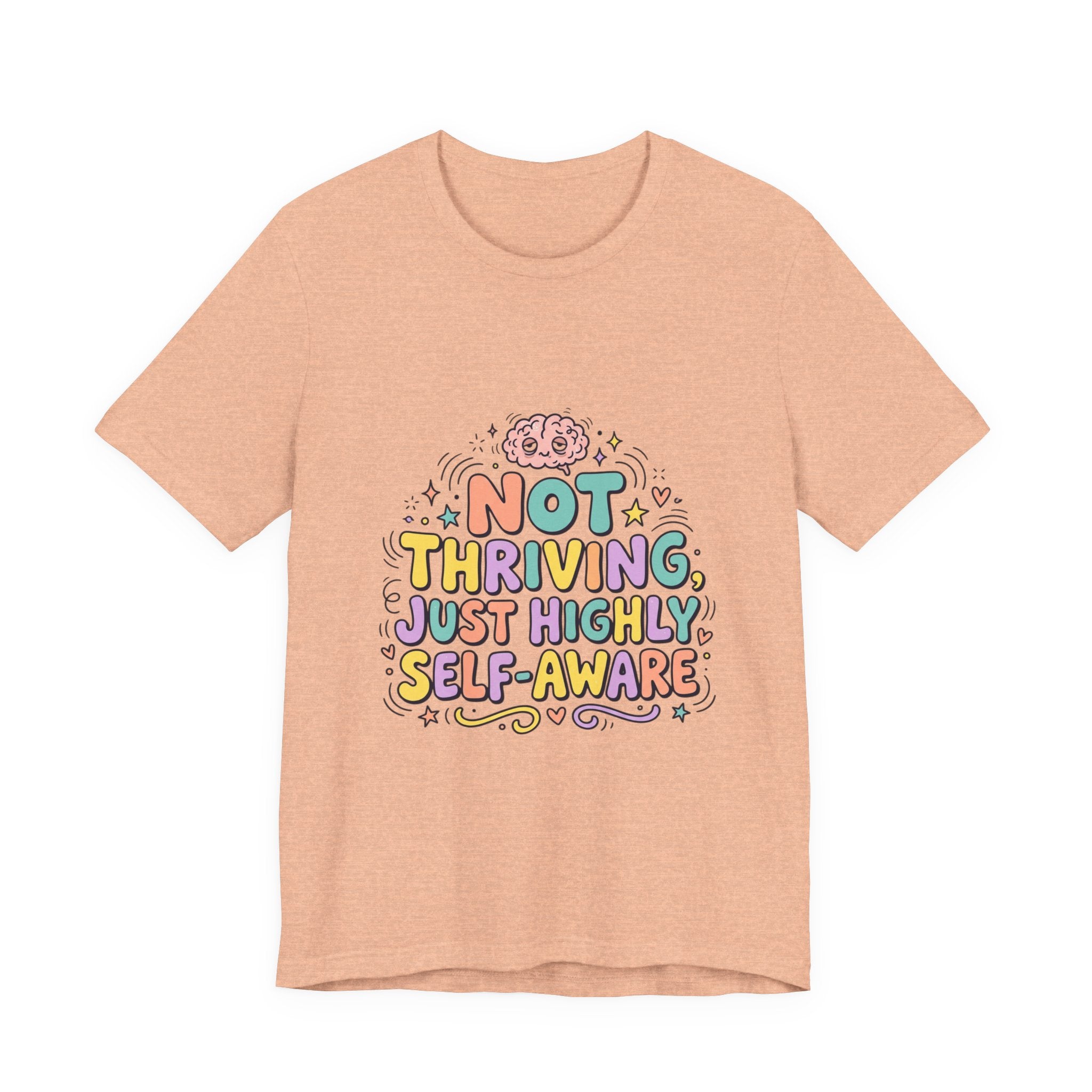 Not Thriving Just Highly Self-Aware Tee | mental health humor, vibes in shambles
