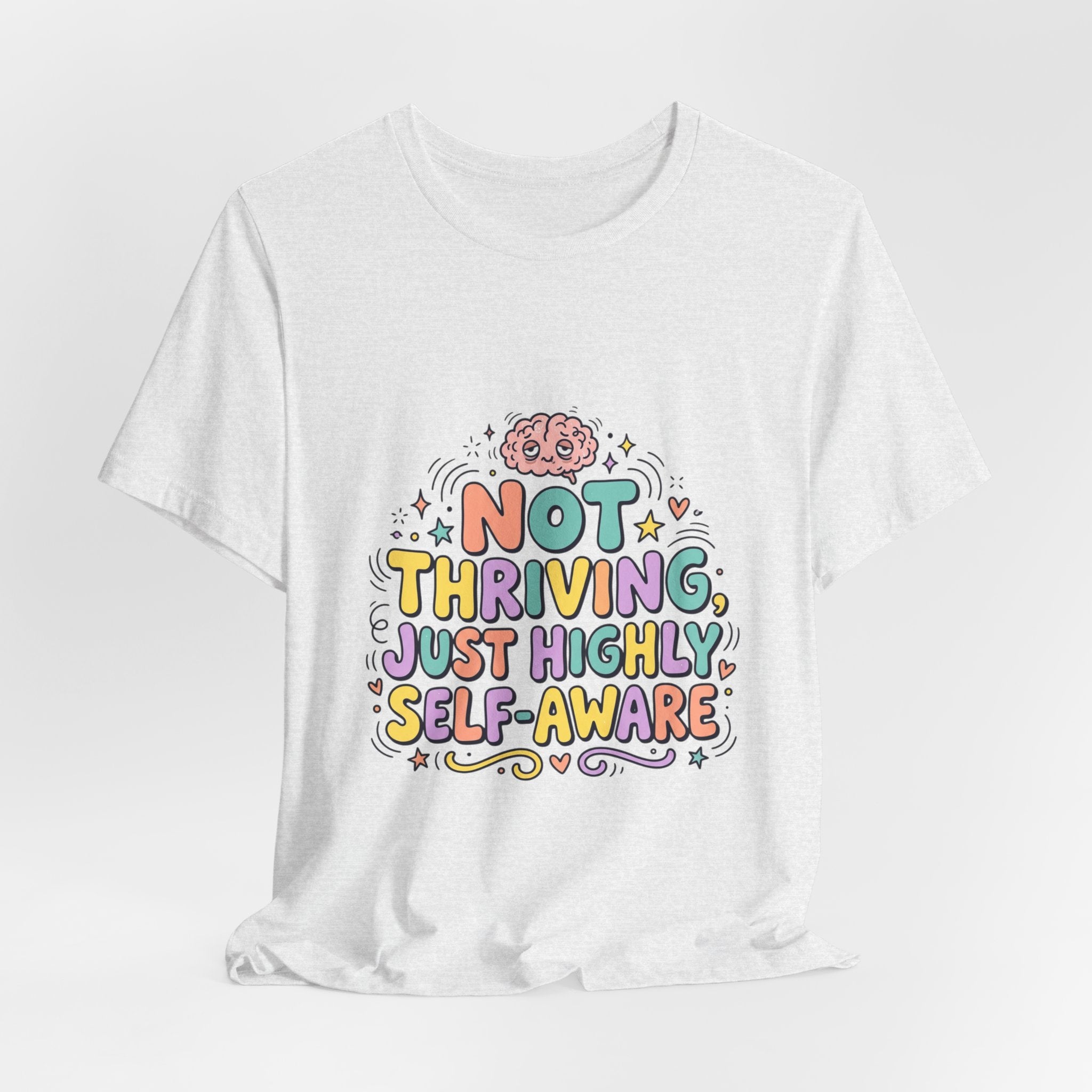 Not Thriving Just Highly Self-Aware Tee | mental health humor, vibes in shambles