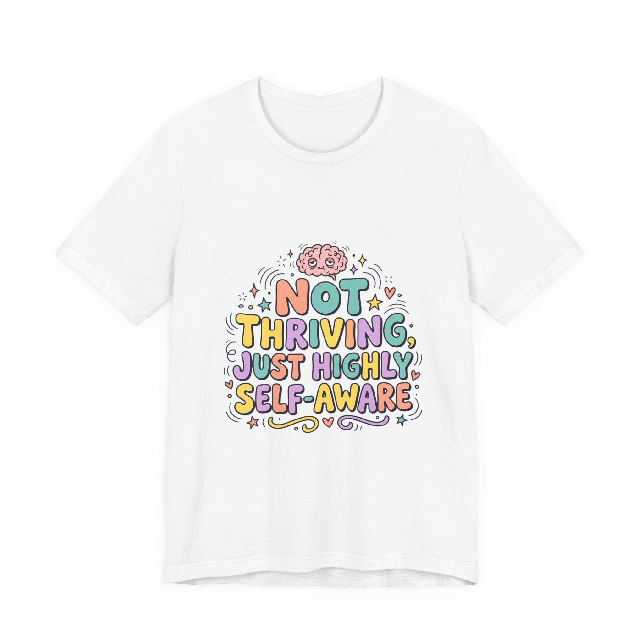 Not Thriving Just Highly Self-Aware Tee | mental health humor, vibes in shambles