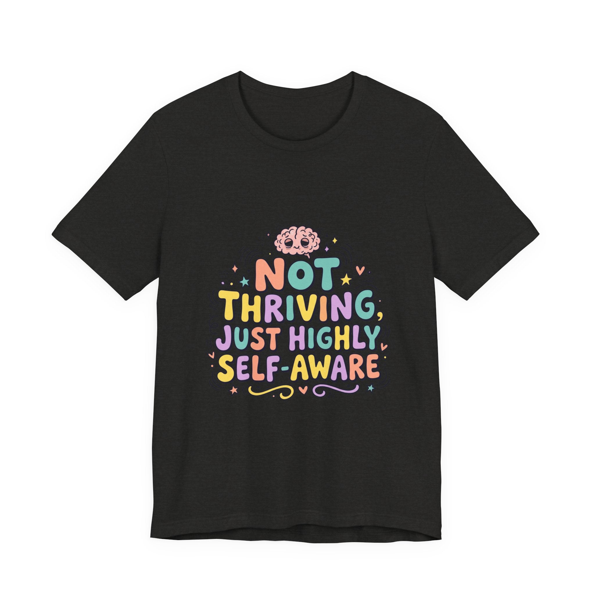 Not Thriving Just Highly Self-Aware Tee | mental health humor, vibes in shambles
