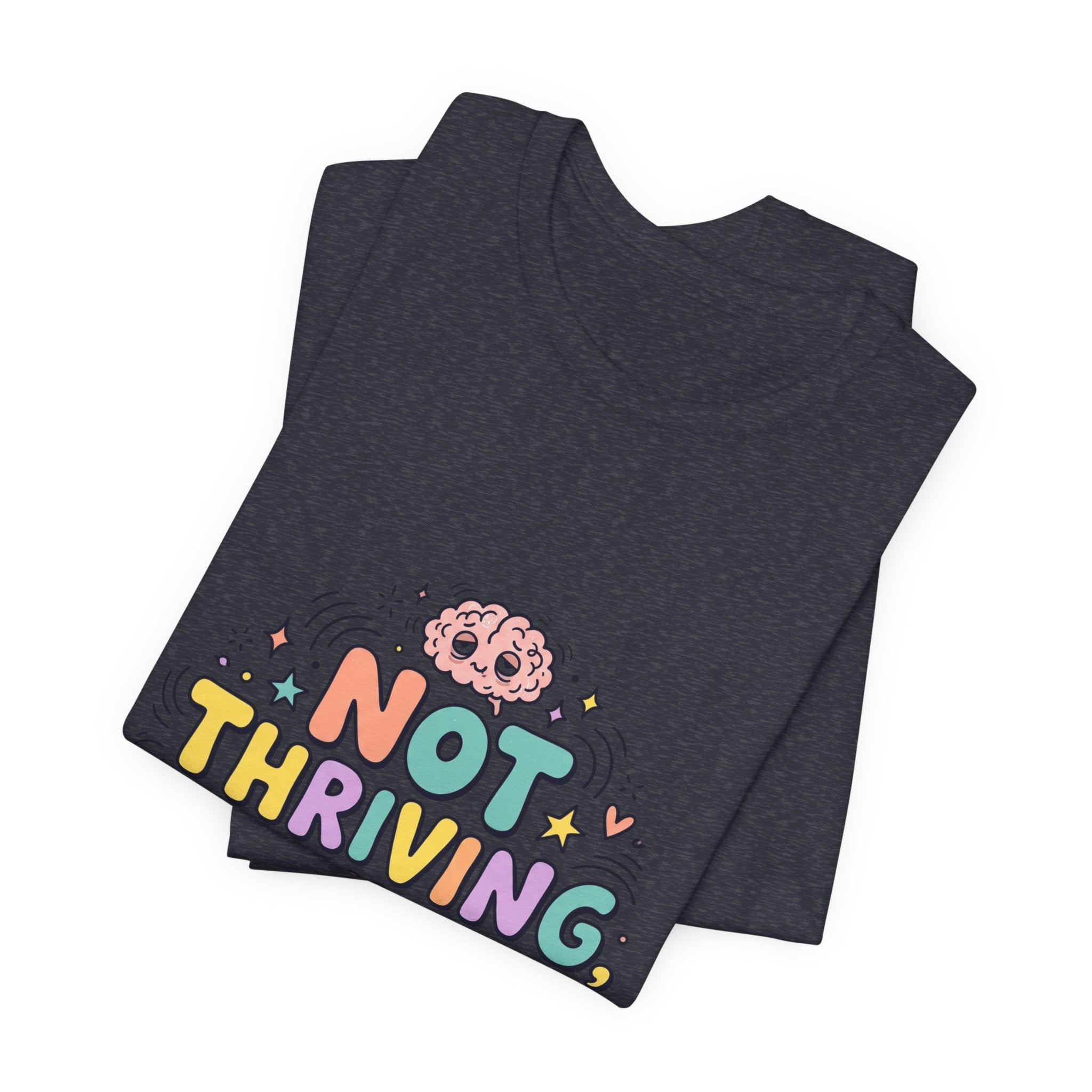Not Thriving Just Highly Self-Aware Tee | mental health humor, vibes in shambles