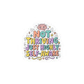 Not Thriving Just Highly Self-Aware Kiss-Cut Stickers | mental health humor, retro wavy text