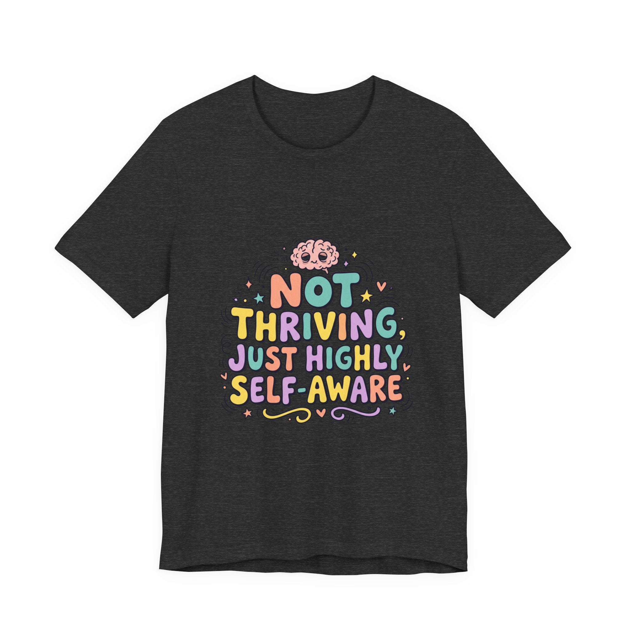 Not Thriving Just Highly Self-Aware Tee | mental health humor, vibes in shambles