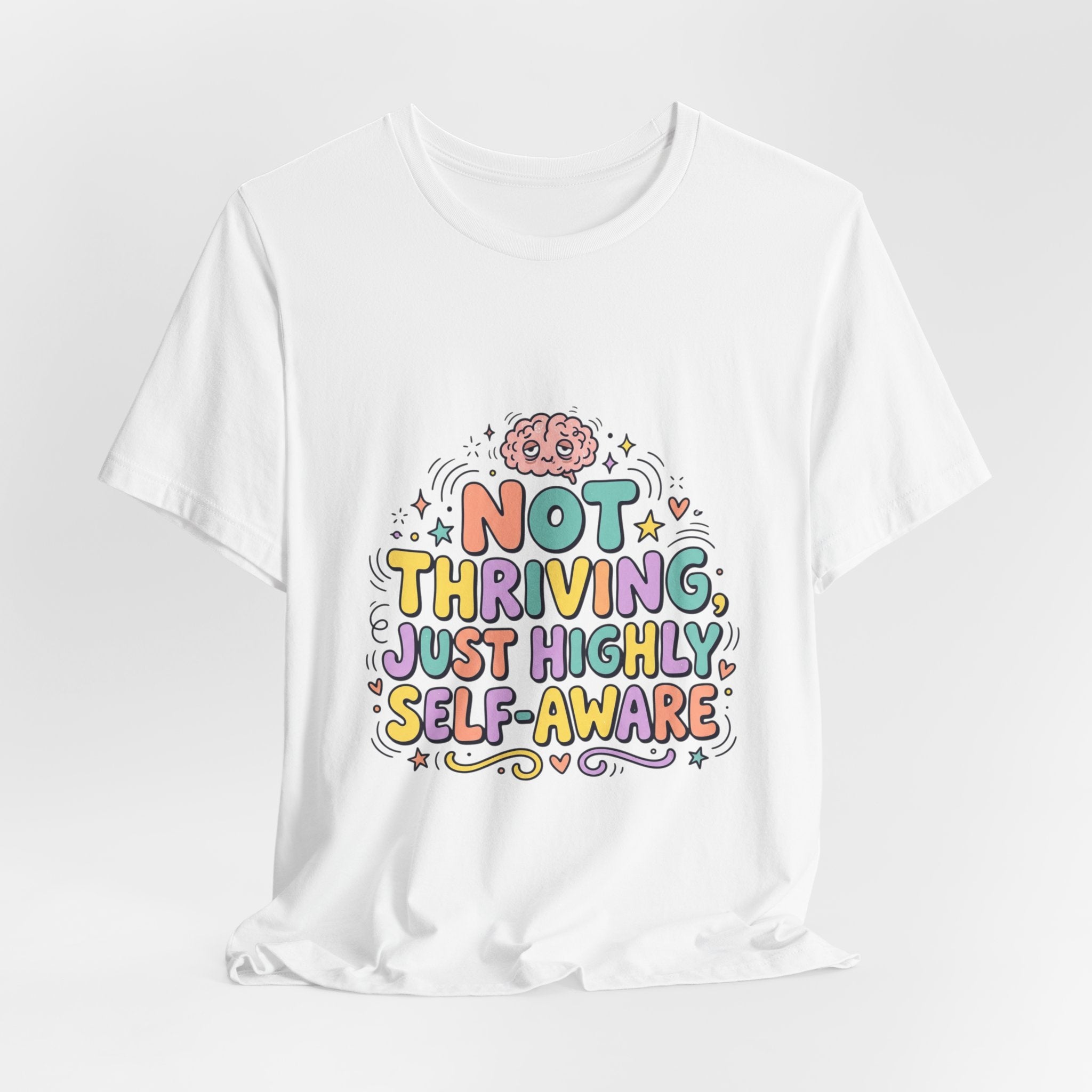 Not Thriving Just Highly Self-Aware Tee | mental health humor, vibes in shambles