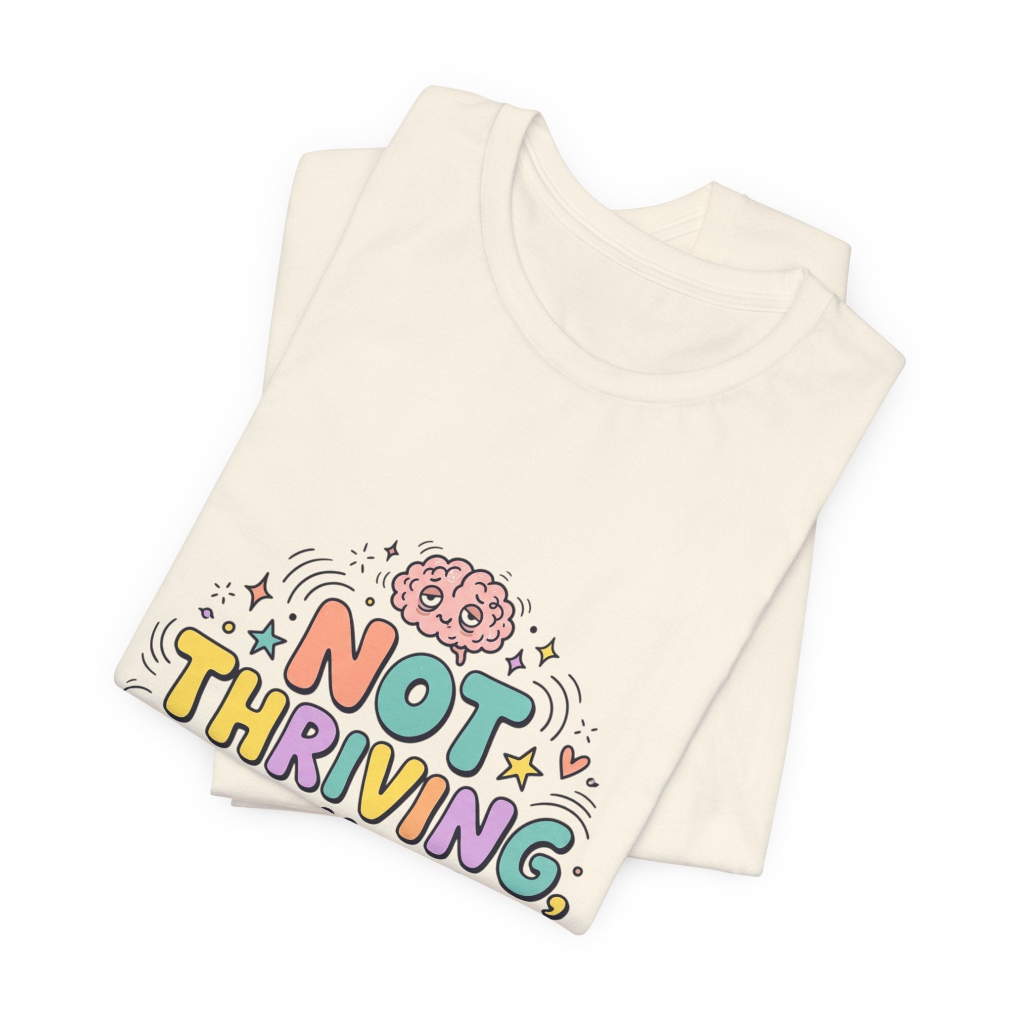 Not Thriving Just Highly Self-Aware Tee | mental health humor, vibes in shambles