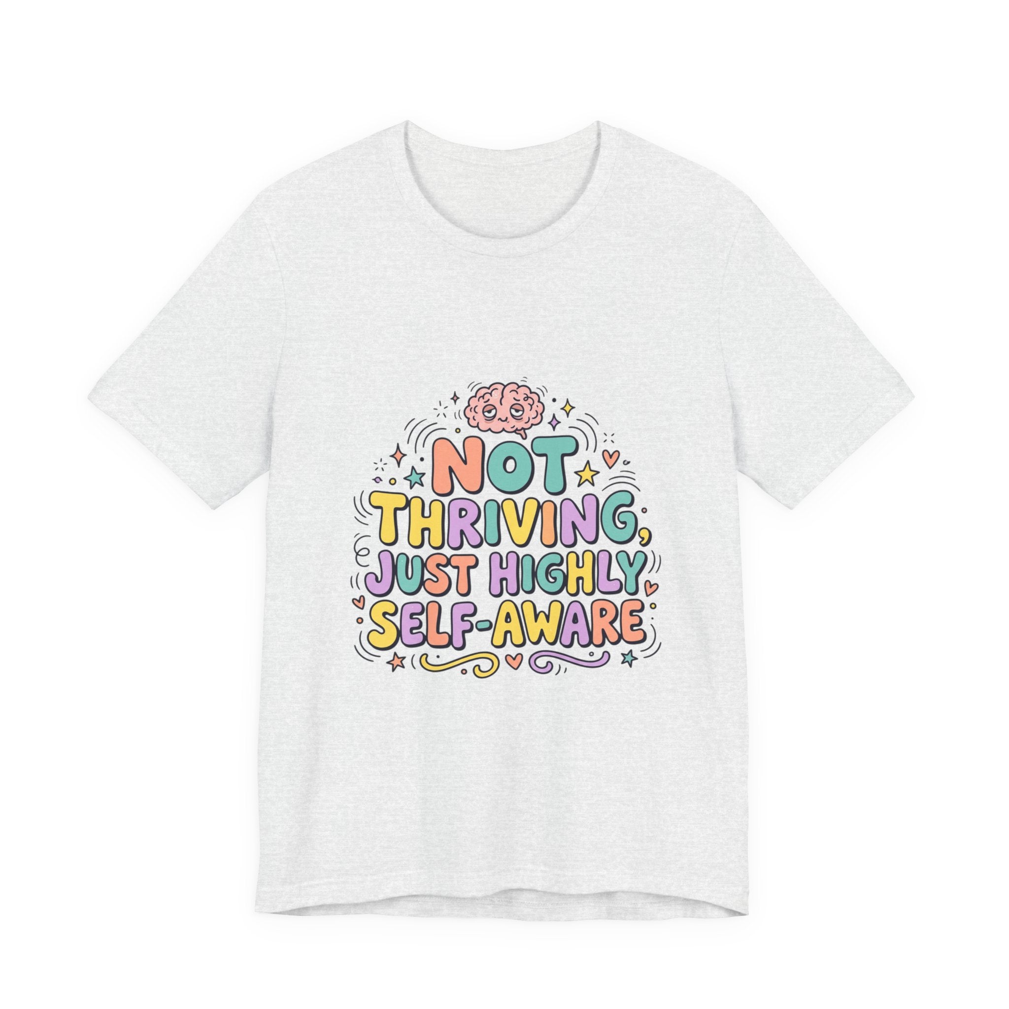 Not Thriving Just Highly Self-Aware Tee | mental health humor, vibes in shambles