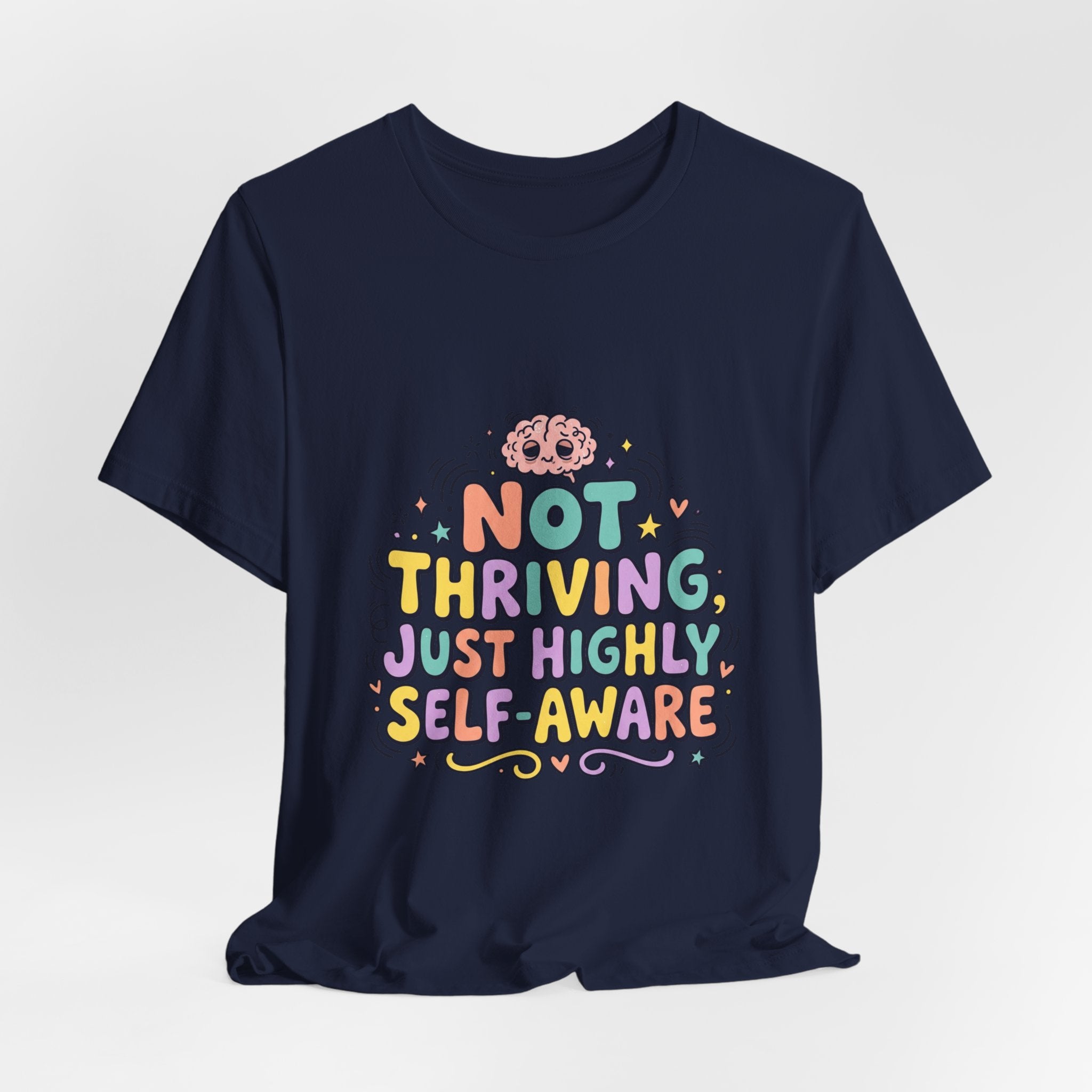 Not Thriving Just Highly Self-Aware Tee | mental health humor, vibes in shambles