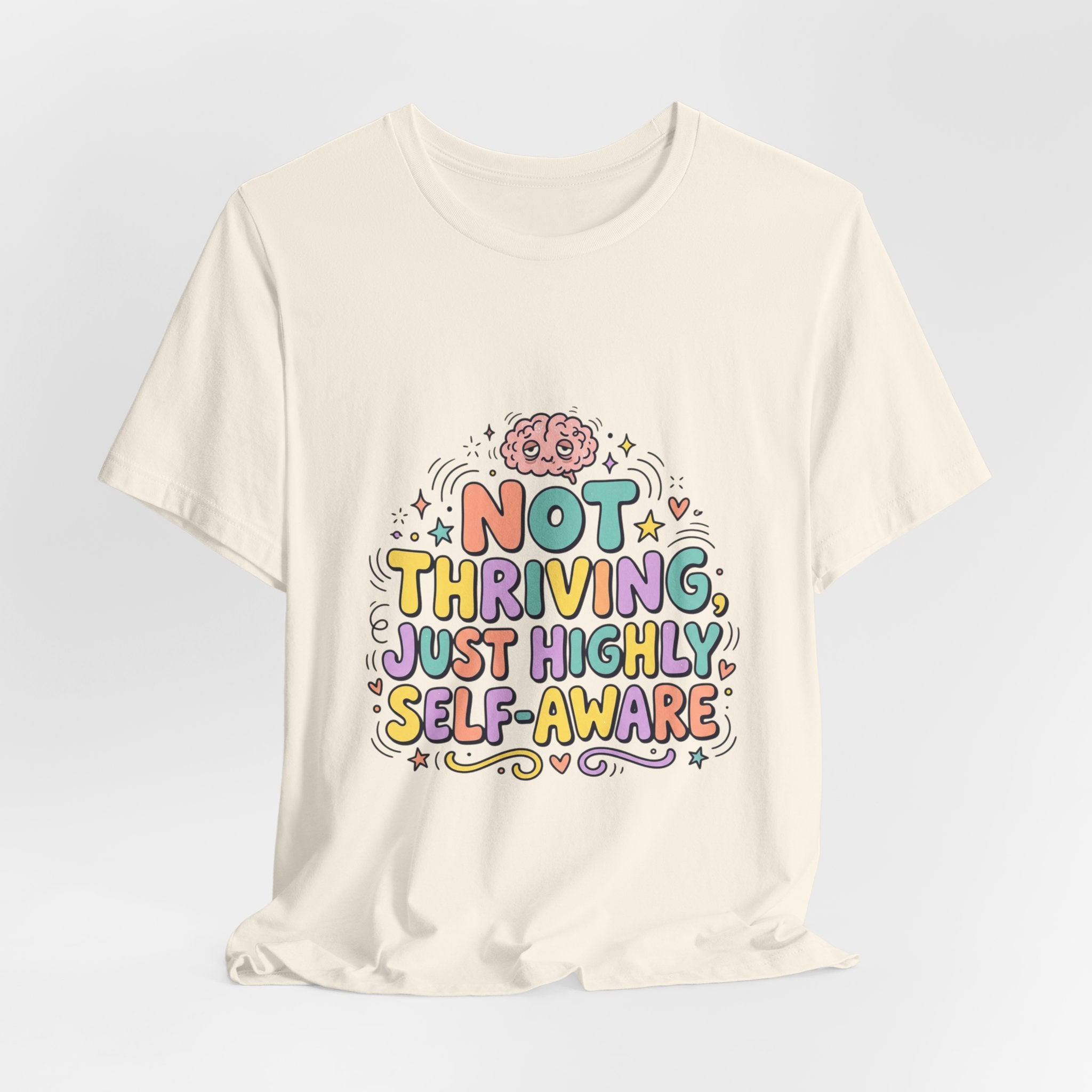 Not Thriving Just Highly Self-Aware Tee | mental health humor, vibes in shambles