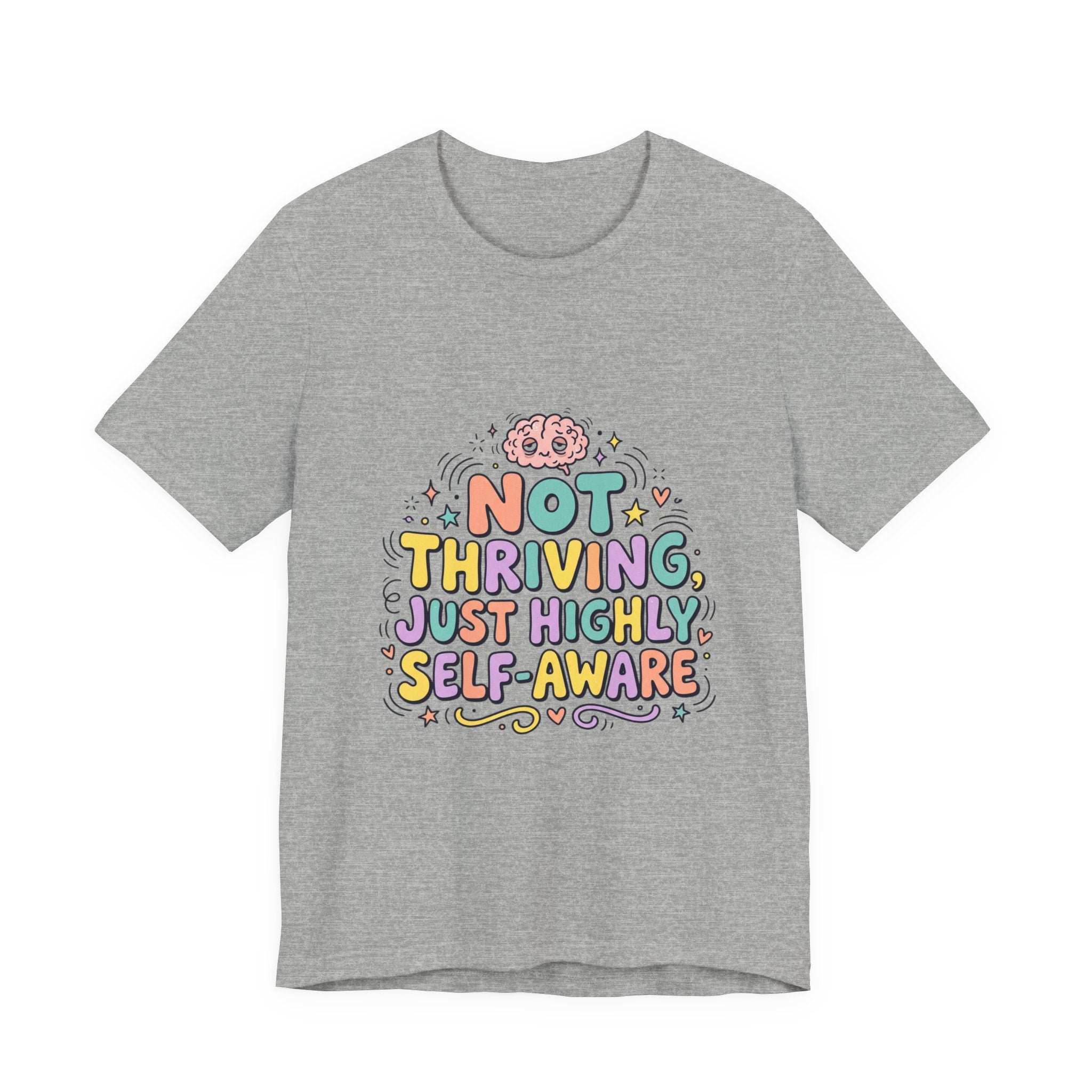 Not Thriving Just Highly Self-Aware Tee | mental health humor, vibes in shambles