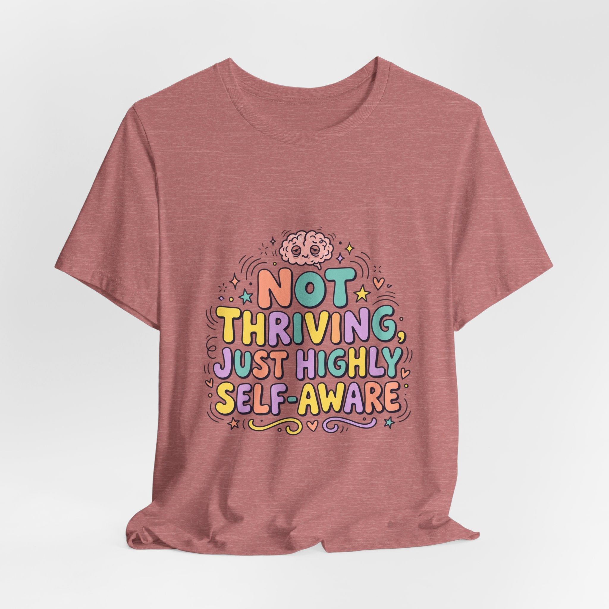 Not Thriving Just Highly Self-Aware Tee | mental health humor, vibes in shambles