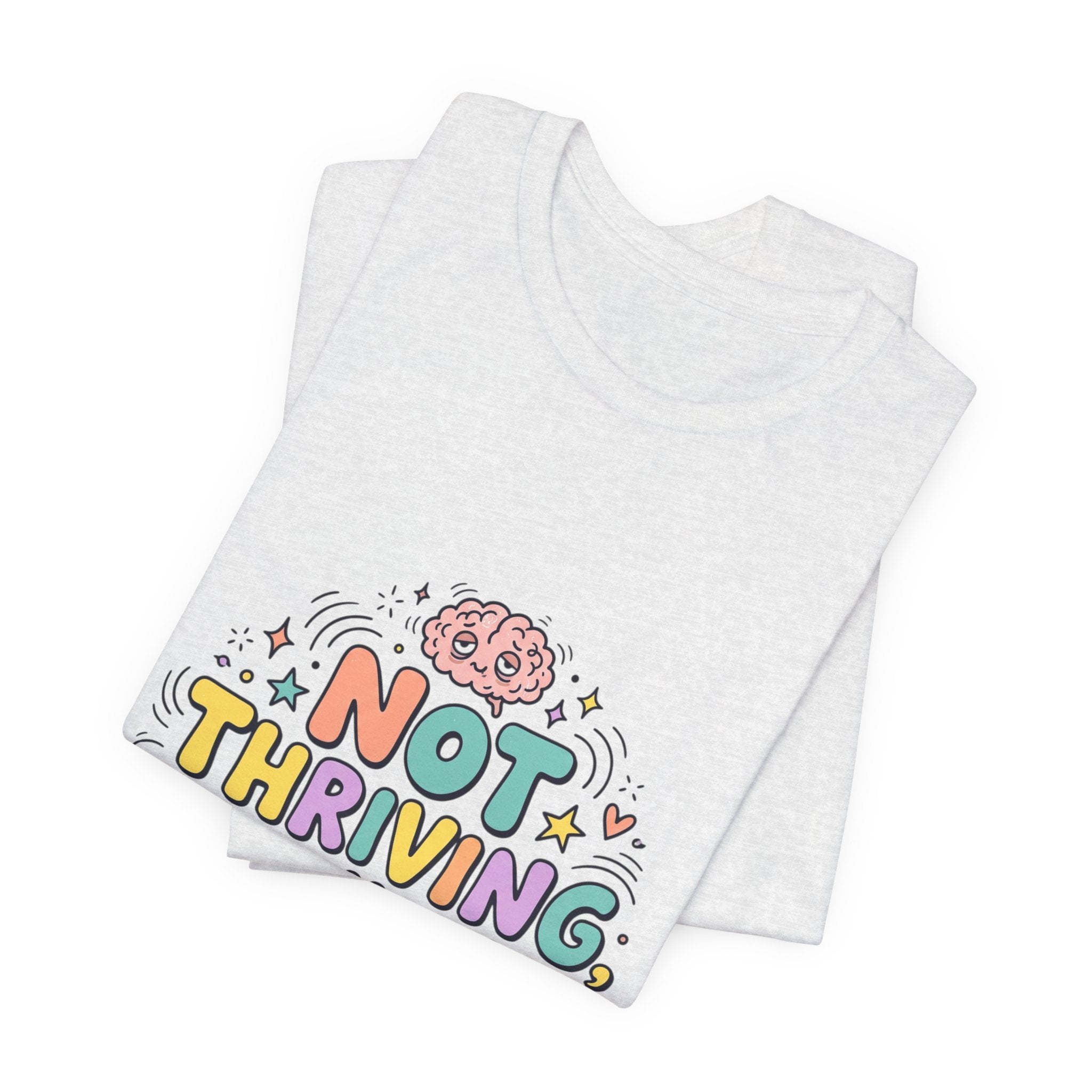 Not Thriving Just Highly Self-Aware Tee | mental health humor, vibes in shambles